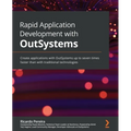 Rapid Application Development with OutSystems: Create applications with OutSystems up to seven times faster than with traditional technologies - Paperback