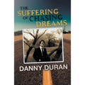 The Suffering of Chasing Dreams - Paperback
