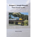 Oregon's Joseph Branch: History Through the Miles - Paperback
