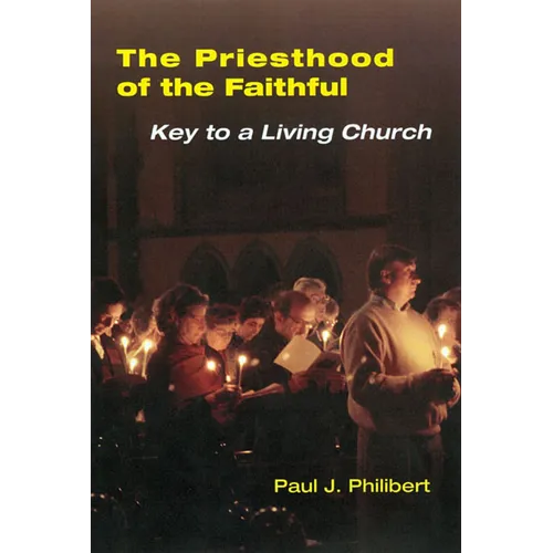 Priesthood of the Faithful: Key to a Living Church - Paperback