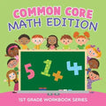 Common Core Math Edition: 1st Grade Workbook Series - Paperback