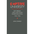 Captive University: The Sovietization of East German, Czech, and Polish Higher Education, 1945-1956 - Paperback