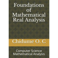 Foundations of Mathematical Real Analysis: Computer Science Mathematical Analysis - Paperback