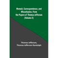 Memoir, Correspondence, and Miscellanies, From the Papers of Thomas Jefferson (Volume 2) - Paperback