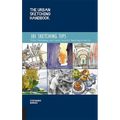 The Urban Sketching Handbook 101 Sketching Tips: Tricks, Techniques, and Handy Hacks for Sketching on the Go - Paperback