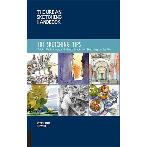 The Urban Sketching Handbook 101 Sketching Tips: Tricks, Techniques, and Handy Hacks for Sketching on the Go - Paperback