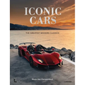 Iconic Cars: The Greatest Modern Classics - Hardcover