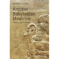 Ancient Babylonian Medicine: Theory and Practice - Paperback