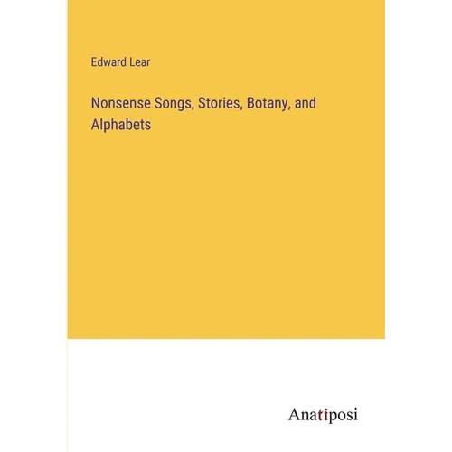 Nonsense Songs, Stories, Botany, and Alphabets - Paperback