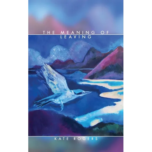 The Meaning of Leaving - Paperback