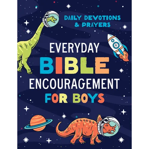Everyday Bible Encouragement for Boys: Daily Devotions and Prayers - Paperback