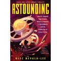 Astounding: John W. Campbell, Isaac Asimov, Robert A. Heinlein, L. Ron Hubbard, and the Golden Age of Science Fiction - Paperback