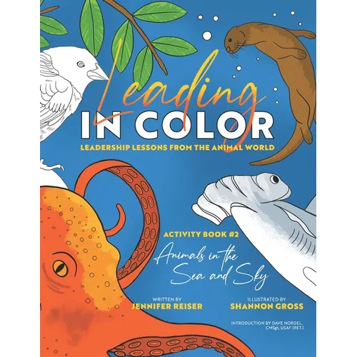 Leading in Color: Leadership Lessons from the Animal World (Activity Book 2, Animals in the Sea & Sky) - Paperback