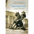 Twisting in Air: The Sensational Rise of a Hollywood Falling Horse - Paperback