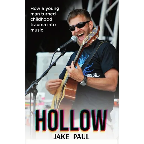 Hollow: How a Young Man Turned Childhood Trauma Into Music - Paperback