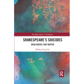 Shakespeare�s Suicides: Dead Bodies That Matter - Paperback