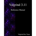 Valgrind 3.11 Reference Manual - Paperback