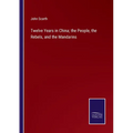 Twelve Years in China; the People, the Rebels, and the Mandarins - Paperback
