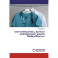 Overcoming Stress, Burnout and Depression among Medical Doctors - Paperback