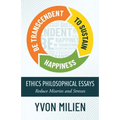 Be Transcendent to Sustain Happiness: Ethics Philosophical Essays Reduce Miseries and Stresses - Paperback