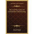 The Civil War Letters Of Colonel Hans Christian Heg - Hardcover
