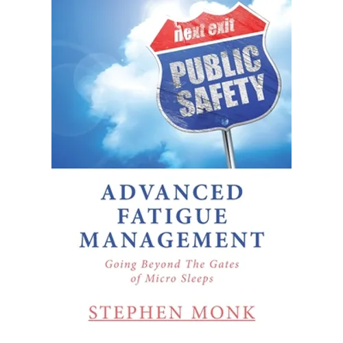 Advanced Fatigue Management: Going Beyond The Gates of Micro Sleeps - Paperback