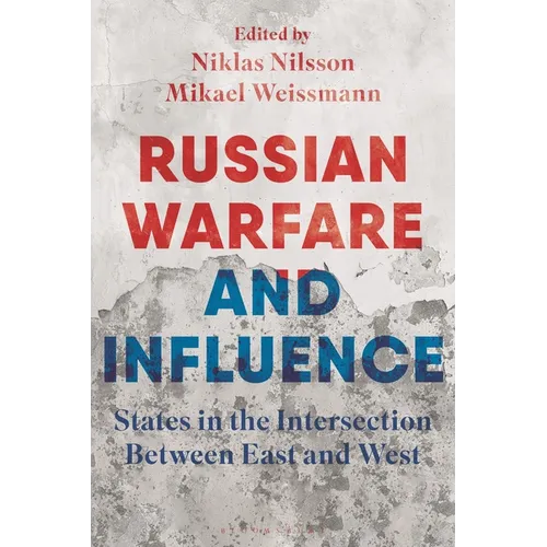 Russian Warfare and Influence: States in the Intersection Between East and West - Hardcover