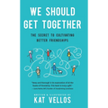 We Should Get Together: The Secret to Cultivating Better Friendships - Hardcover