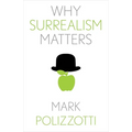 Why Surrealism Matters - Hardcover