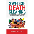 Swedish Death Cleaning: A Practical Approach to Declutter and Organize your Life while Putting Your Affairs in Order - Paperback