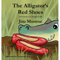 The Alligator's Red Shoes - Hardcover