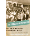 The Production of Difference: Race and the Management of Labor in U.S. History - Paperback
