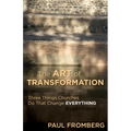 The Art of Transformation: Three Things Churches Do That Change Everything - Paperback