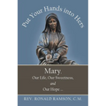 Put Your Hands into Hers: Mary, Our Life, Our Sweetness, and Our Hope ... - Paperback