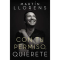 Con Tu Permiso. Quiérete: Atrévete a Descubir La Divina Belleza de Tu Presencia - Paperback