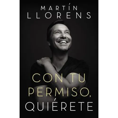 Con Tu Permiso. Quiérete: Atrévete a Descubir La Divina Belleza de Tu Presencia - Paperback