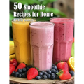 50 Smoothie Recipes for Home - Paperback