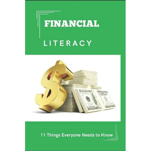 Financial Literacy: 11 Things Everyone Needs to Know - Paperback