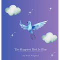 The Happiest Bird Is Blue - Hardcover