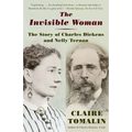 The Invisible Woman: The Story of Nelly Ternan and Charles Dickens - Paperback