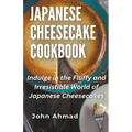 Japanese Cheesecake Cookbook - Paperback