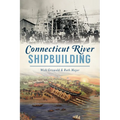 Connecticut River Shipbuilding - Paperback