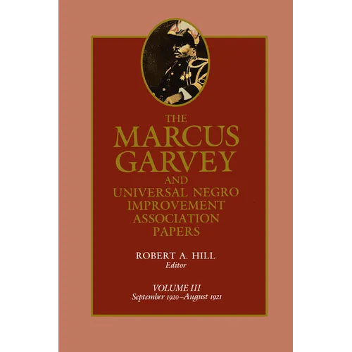 The Marcus Garvey and Universal Negro Improvement Association Papers, Vol. III: September 1920-August 1921 Volume 3 - Hardcover