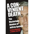 A Convenient Death: The Mysterious Demise of Jeffrey Epstein - Paperback
