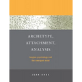 Archetype, Attachment, Analysis: Jungian Psychology and the Emergent Mind - Paperback
