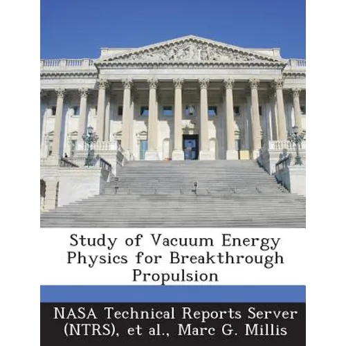 Study of Vacuum Energy Physics for Breakthrough Propulsion - Paperback