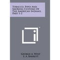 Tobacco, Pipes And Smoking Customs Of The American Indians, Part 1-2 - Paperback