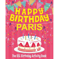 Happy Birthday Paris - The Big Birthday Activity Book: Personalized Children's Activity Book - Paperback