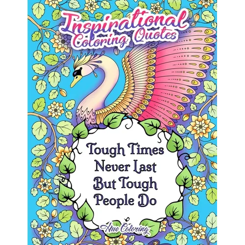 Tough Times Never Last Tough People Do Inspirational Coloring Quotes - Paperback