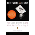 Pure, White, and Deadly: How Sugar Is Killing Us and What We Can Do to Stop It - Paperback